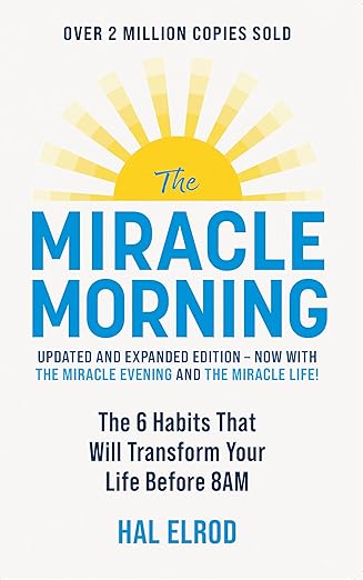 The Miracle Morning: The 6 Habits That Will Transform Your Life Before 8AM